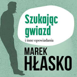 Szukajc gwiazd i inne opowiadania Marek Hasko - okadka ebooka