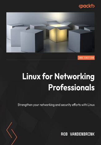 Linux for Networking Professionals. Strengthen your networking and security efforts with Linux - Second Edition