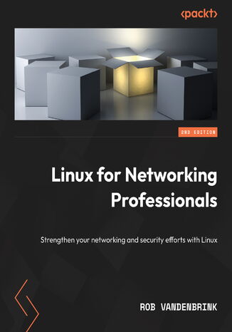 Linux for Networking Professionals. Strengthen your networking and security efforts with Linux  - Second Edition Rob VandenBrink - okadka ebooka