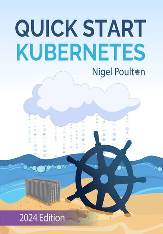 Quick Start Kubernetes. Unlock the Full Potential of Kubernetes for Scalable Application Management - Second Edition Nigel Poulton - okadka audiobooks CD