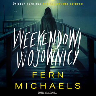 Weekendowi wojownicy Fern Michaels - okadka audiobooka MP3