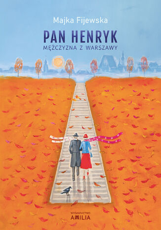 Pan Henryk - mężczyzna z Warszawy Majka Fijewska Pan Henryk - mężczyzna z Warszawy Majka Fijewska