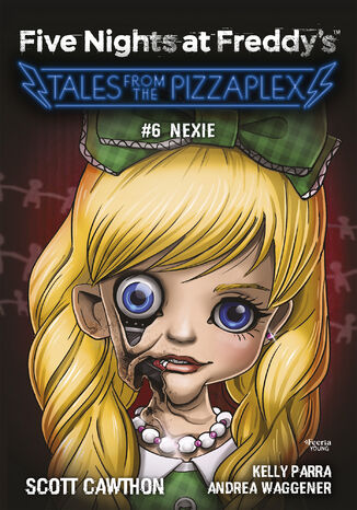 Five Nights at Freddys. Five Nights at Freddy's: Tales from the Pizzaplex. Nexie. Tom 6 Scott Cawthon - okadka ebooka