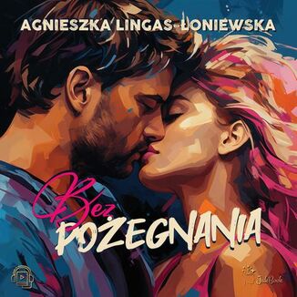 Bez poegnania Agnieszka Lingas-oniewska - okadka audiobooka MP3