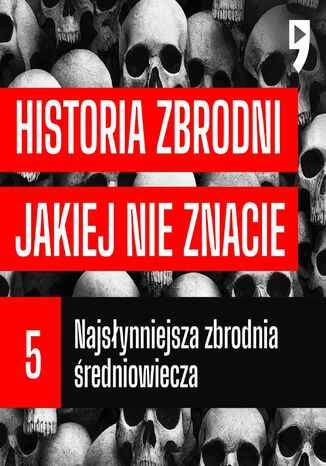 #05 Najsynniejsza zbrodnia redniowiecza - Historia zbrodni jakiej nie znacie Cezary Korycki - okadka ebooka
