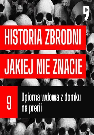 #09 Upiorna wdowa z domku na prerii - Historia zbrodni jakiej nie znacie Cezary Korycki - okadka audiobooks CD