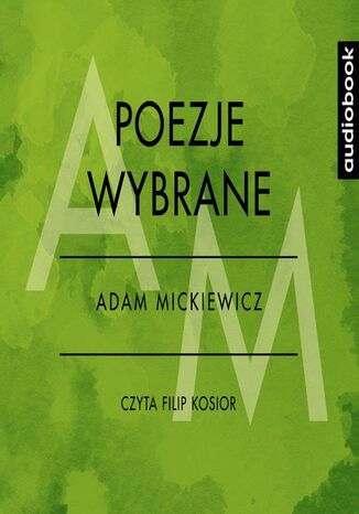 Poezje wybrane - Adam Mickiewicz Adam Mickiewicz - okadka audiobooka MP3
