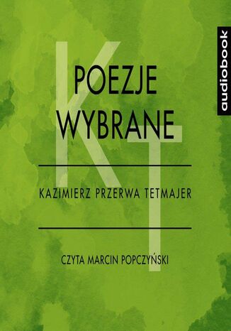 Poezje wybrane - Kazimierz Przerwa-Tetmajer Kazimierz Przerwa-Tetmajer - okadka audiobooks CD