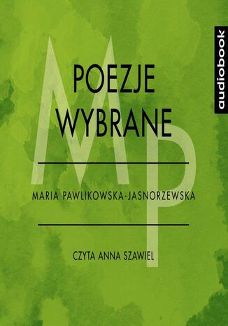 Poezje wybrane - Maria Pawlikowska-Jasnorzewska Maria Pawlikowska-Jasnorzewska - okadka audiobooks CD