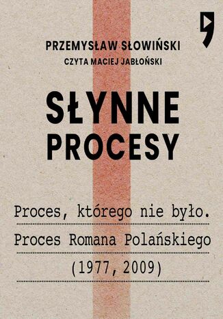 Synne procesy XX i XXI wieku: Proces, ktrego nie byo. Proces Romana Polaskiego (1977, 2009) Przemysaw Sowiski - okadka audiobooks CD