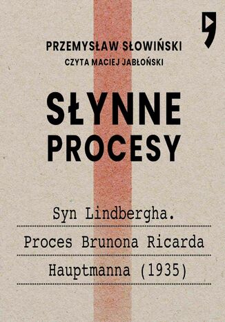 Synne procesy XX i XXI wieku: Syn Lindbergha. Proces Brunona Ricarda Hauptmanna (1935) Przemysaw Sowiski - okadka ebooka
