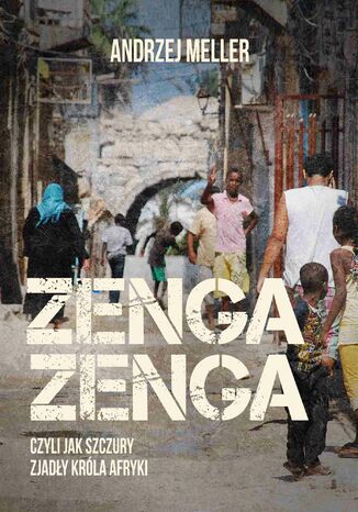 Zenga zenga, czyli jak szczury zjady krla Afryki Andrzej Meller - okadka audiobooka MP3