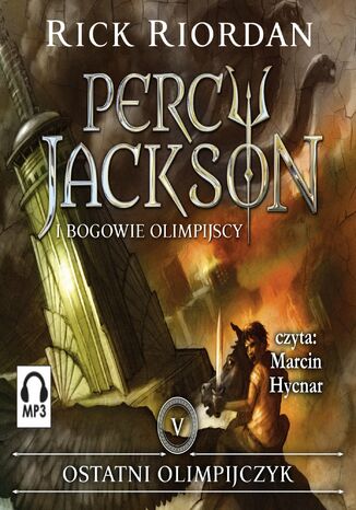 Ostatni Olimpijczyk. Tom 5. Percy Jackson i Bogowie Olimpijscy Rick Riordan - okadka ebooka