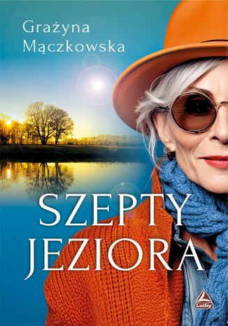 Szepty jeziora Grażyna Mączkowska Szepty jeziora Grażyna Mączkowska