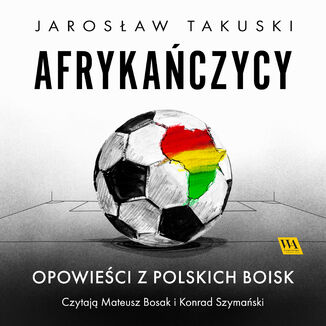 Jarosaw Takuski Afrykaczycy. Opowieci z polskich boisk - okadka audiobooka MP3