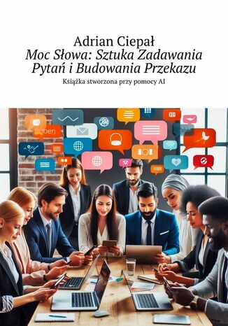 Moc Sowa: Sztuka Zadawania Pyta iBudowania Przekazu Adrian Ciepa - okadka ebooka