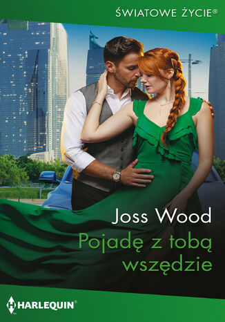 Pojadę z tobą wszędzie Joss Wood Pojadę z tobą wszędzie Joss Wood