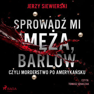 Sprowad mi ma, Barlow, czyli morderstwo po amerykasku Jerzy Siewierski - okadka audiobooks CD