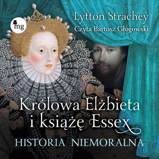 Krlowa Elbieta I ksi Essex. Historia niemoralna Lytton Strachey - okadka audiobooka MP3