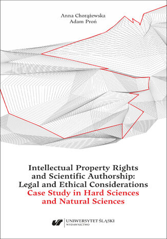 Intellectual Property Rights and Scientific Authorship: Legal and Ethical Considerations Case Study in Hard Sciences and Natural Sciences Anna Chorewska, Adam Pro - okadka audiobooks CD