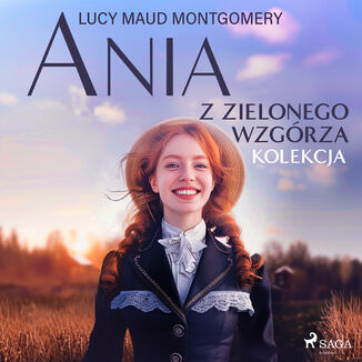 Ania z Zielonego Wzgrza - kolekcja Lucy Maud Montgomery - okadka ebooka