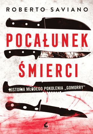 Pocałunek śmierci. Chłopcy z paranzy. Tom 2 Roberto Saviano