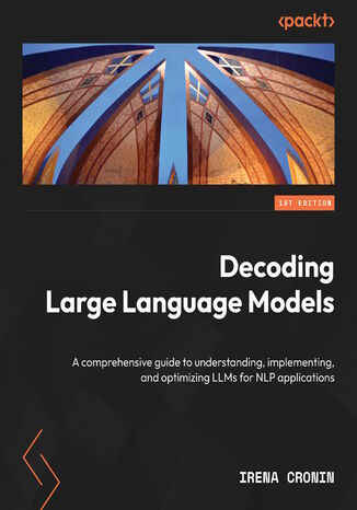 Decoding Large Language Models. An exhaustive guide to understanding, implementing, and optimizing LLMs for NLP applications