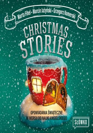 Christmas Stories. Opowiadania witeczne w wersji do nauki angielskiego Marta Fihel, Maciej Jayski, Grzegorz Komerski - okadka audiobooks CD