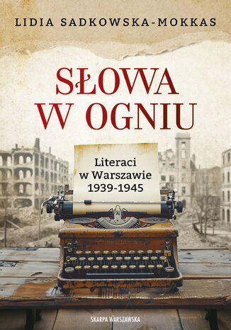 Sowa w ogniu. Literaci w Warszawie 1939-1945 Lidia Sadkowska-Mokkas - okadka ebooka