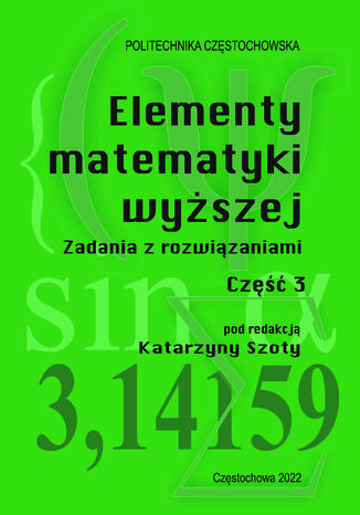 Elementy matematyki wyższej. Zadania z rozwiązaniami. Część 3