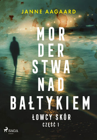 Morderstwa nad Bałtykiem. Część 1. Łowcy skór (#1)