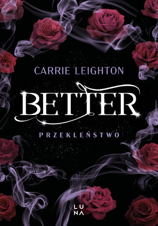 Better (#2). Better. Przekleństwo Carrie Leighton Better (#2). Better. Przekleństwo Carrie Leighton