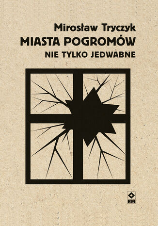 Miasta pogromów. Nie tylko Jedwabne