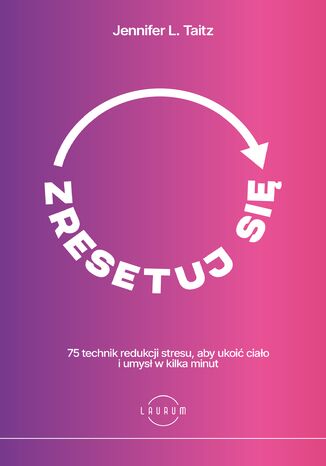 Zresetuj si�. 75 technik redukcji stresu, aby ukoi� cia�o i umys� w kilka minut Jennifer L. Taitz PsyD ABPP - ok�adka audiobooka MP3