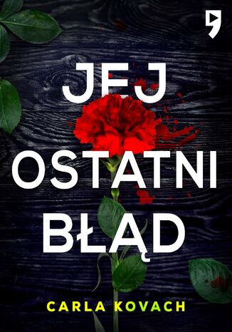 Jej ostatni błąd. Tom 6 Carla Kovach Jej ostatni błąd. Tom 6 Carla Kovach
