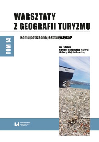 Warsztaty z Geografii Turyzmu. Tom 14. Komu potrzebna jest turystyka?