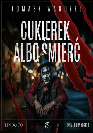 Cukierek albo śmierć. Tom 15. Komisarz Oczko Tomasz Wandzel Cukierek albo śmierć. Tom 15. Komisarz Oczko Tomasz Wandzel