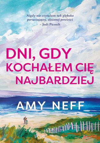 Dni, gdy kochaem ci najbardziej Amy Neff - okadka ebooka