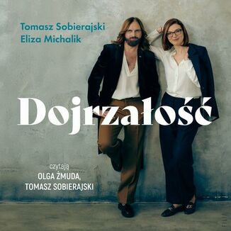 Dojrzao Jak odnale si w kulturze zdziecinnienia Eliza Michalik, Tomasz Sobierajski - okadka audiobooka MP3