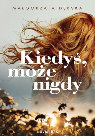 Kiedyś, może nigdy Małgorzata Dębska Kiedyś, może nigdy Małgorzata Dębska