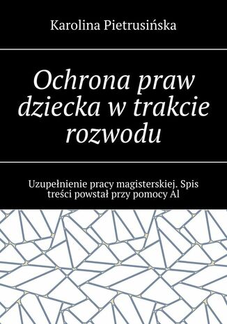 Ochrona praw dziecka wtrakcie rozwodu Karolina Pietrusiska - okadka ebooka