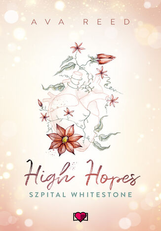 High Hopes. Szpital Whitestone. Tom 1 Ava Reed High Hopes. Szpital Whitestone. Tom 1 Ava Reed