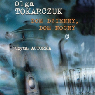 Dom dzienny, dom nocny Olga Tokarczuk - okładka audiobooka MP3