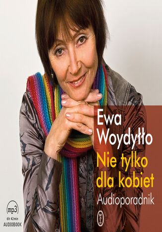 Nie tylko dla kobiet. Audioporadnik Ewa Woydyłło - okładka ebooka