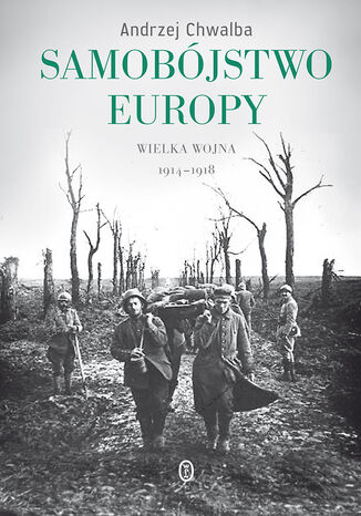 Okładka:Samobójstwo Europy. Wielka Wojna 1914-1918 