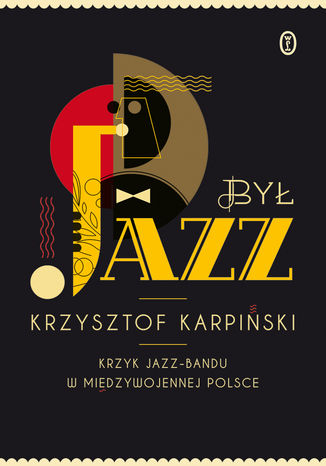 By jazz. Krzyk jazz-bandu w midzywojennej Polsce Krzysztof Karpiski - okadka ebooka