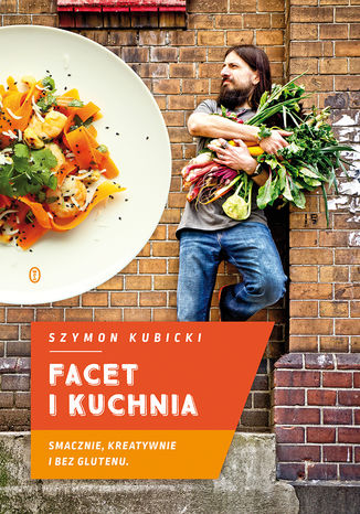 Okładka: Facet i Kuchnia. Smacznie, kreatywnie i bez glutenu