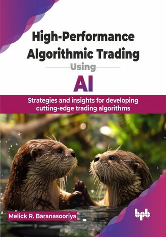 High-Performance Algorithmic Trading Using AI Melick R. Baranasooriya - okadka ebooka