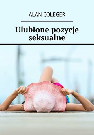 Ulubione pozycje seksualne Alan Coleger - okadka ebooka