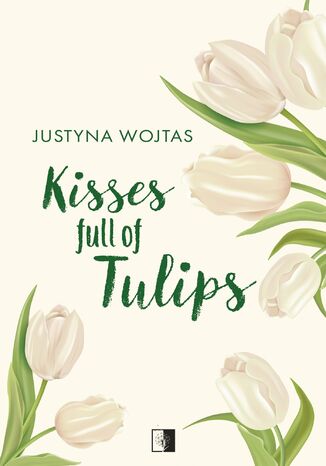 Kisses full of Tulips Justyna Wojtas - okadka ebooka